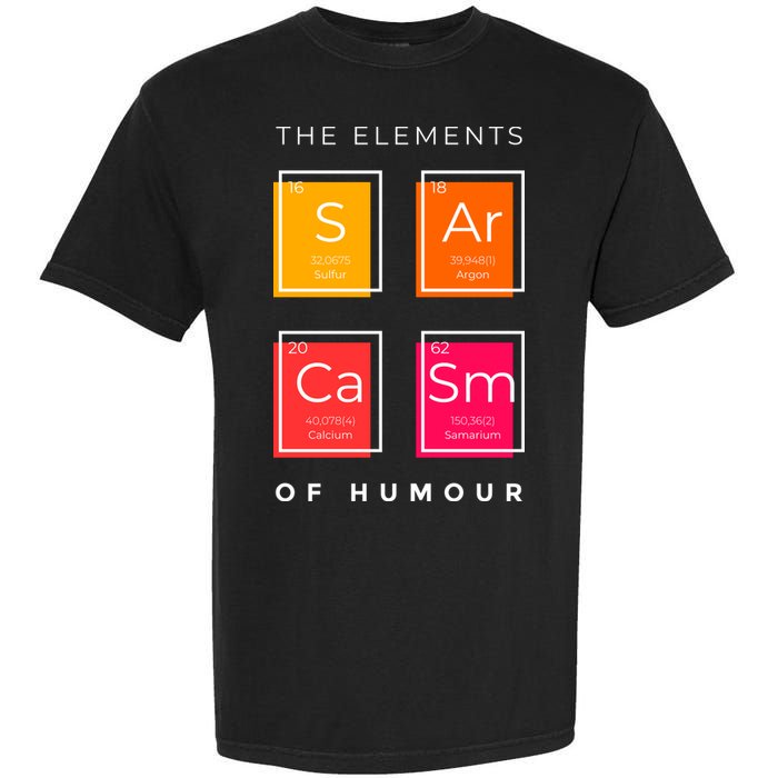 Sarcasm The Elements Of Humour Funny Garment-Dyed Heavyweight T-Shirt