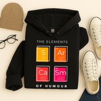Sarcasm The Elements Of Humour Funny Hoodie