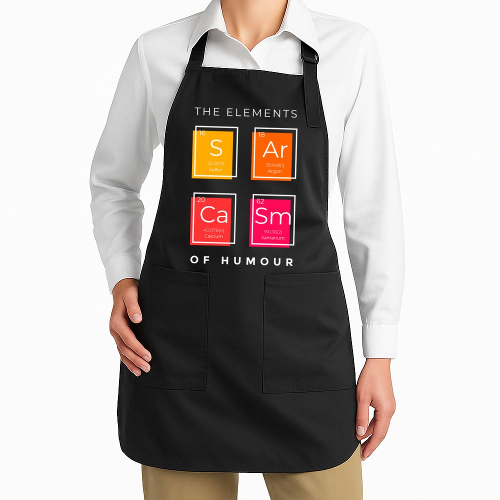 Sarcasm The Elements Of Humour Funny Apron