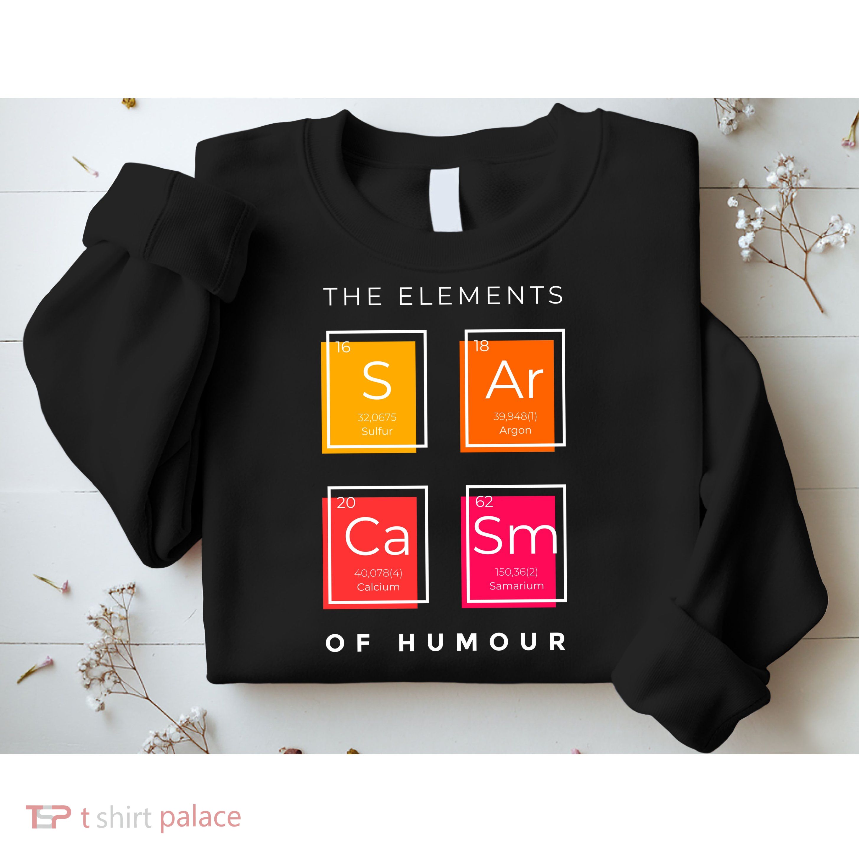 Sarcasm The Elements Of Humour Funny Sweatshirt