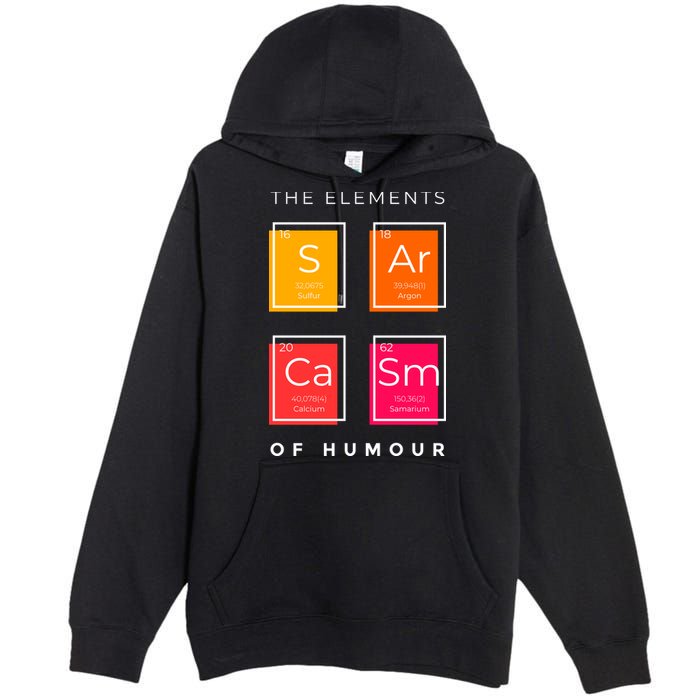 Sarcasm The Elements Of Humour Funny Premium Pullover Hoodie