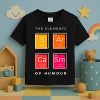 Sarcasm The Elements Of Humour Funny Toddler T-Shirt