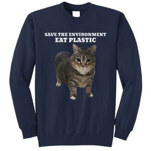 Save The Environment Eat Plastic Cat Meme Tall Sweatshirt