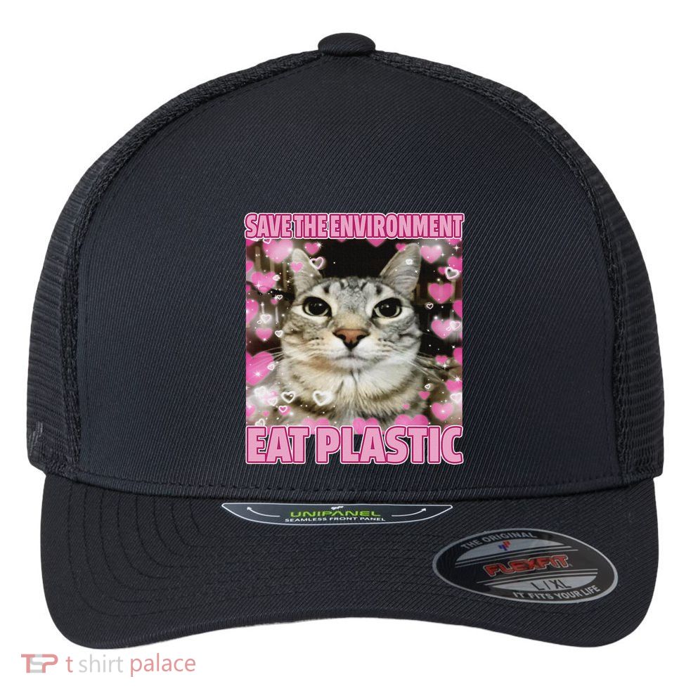Save The Environment Eat Plastic Cat Cute Silly Kitty Meme Flexfit Unipanel Trucker Cap