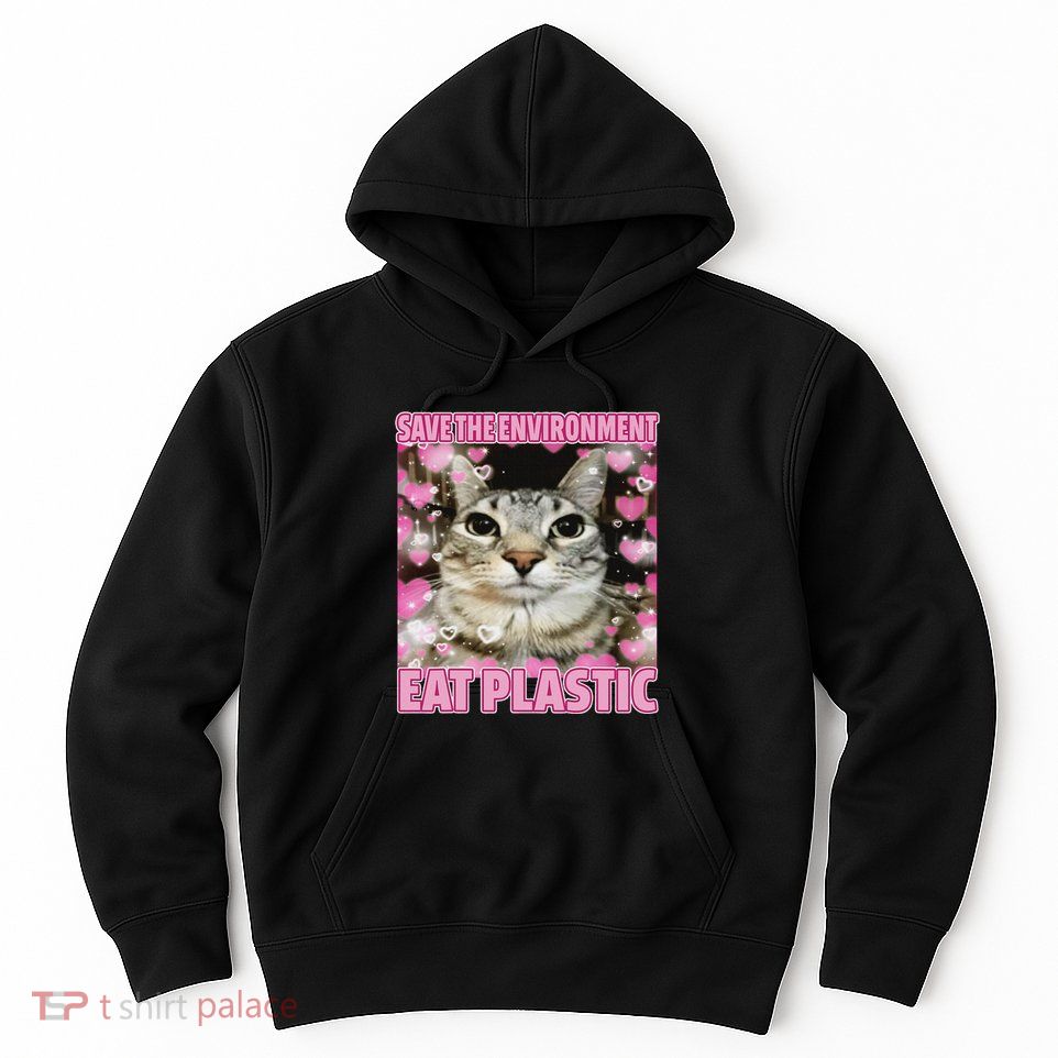 Save The Environment Eat Plastic Cat Cute Silly Kitty Meme Hoodie