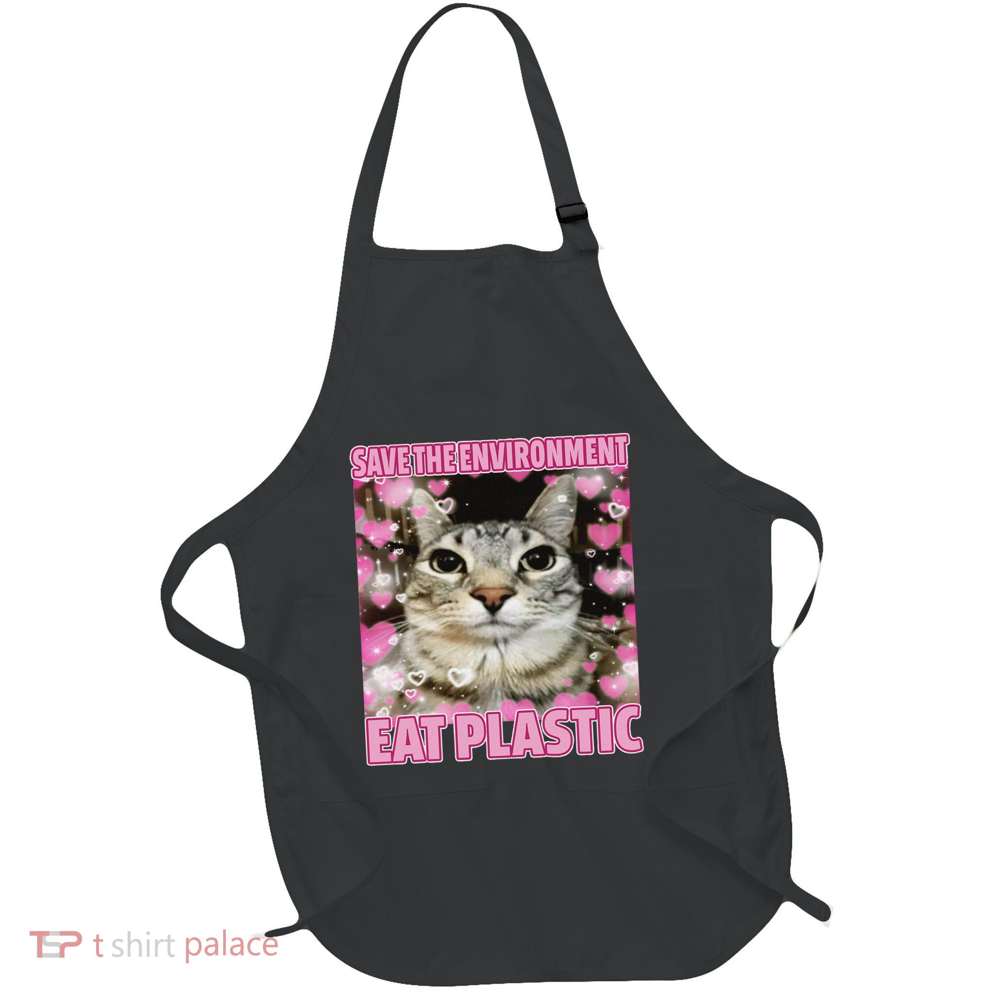 Save The Environment Eat Plastic Cat Cute Silly Kitty Meme Apron