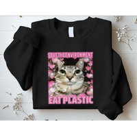 Save The Environment Eat Plastic Cat Cute Silly Kitty Meme Sweatshirt