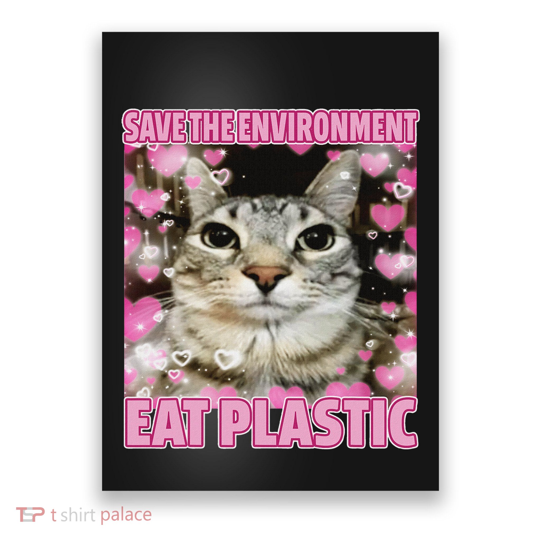 Save The Environment Eat Plastic Cat Cute Silly Kitty Meme Poster