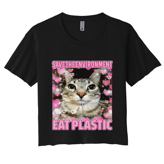 Save The Environment Eat Plastic Cat Cute Silly Kitty Meme Crop Top