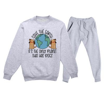 Save The Earth ItS The Only Planet That Has Dogs Premium Crewneck Sweatsuit Set