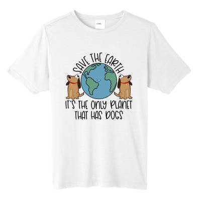 Save The Earth ItS The Only Planet That Has Dogs Tall Fusion ChromaSoft Performance T-Shirt