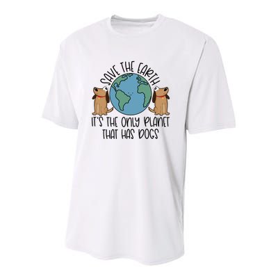 Save The Earth ItS The Only Planet That Has Dogs Youth Performance Sprint T-Shirt