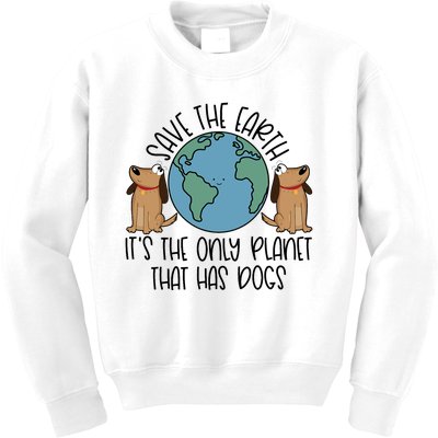 Save The Earth ItS The Only Planet That Has Dogs Kids Sweatshirt