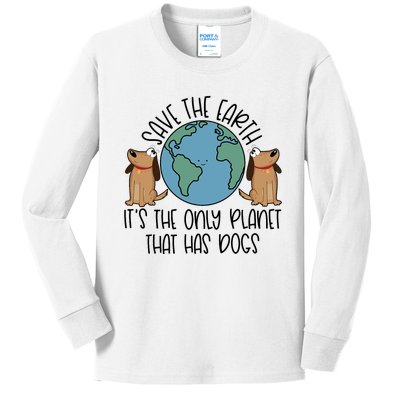 Save The Earth ItS The Only Planet That Has Dogs Kids Long Sleeve Shirt