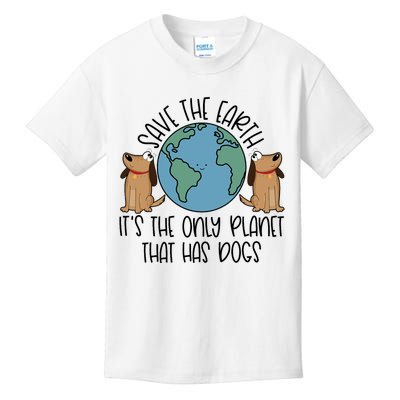 Save The Earth ItS The Only Planet That Has Dogs Kids T-Shirt