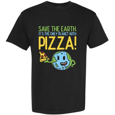 Save The Earth Its The Only Planet With Pizza Food Garment-Dyed Heavyweight T-Shirt