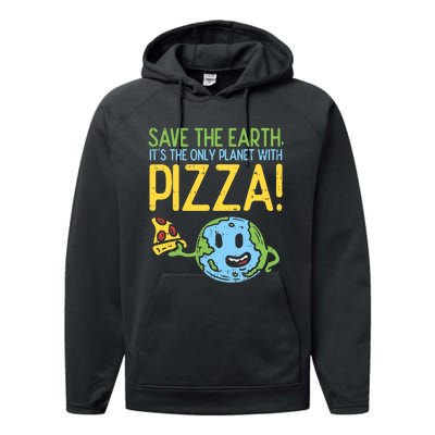 Save The Earth Its The Only Planet With Pizza Food Performance Fleece Hoodie