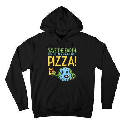 Save The Earth Its The Only Planet With Pizza Food Hoodie