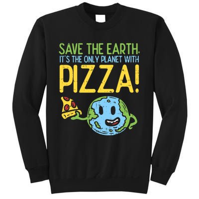 Save The Earth Its The Only Planet With Pizza Food Sweatshirt