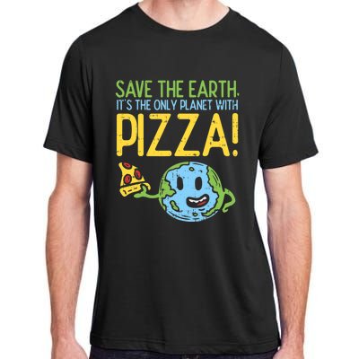 Save The Earth Its The Only Planet With Pizza Food Adult ChromaSoft Performance T-Shirt