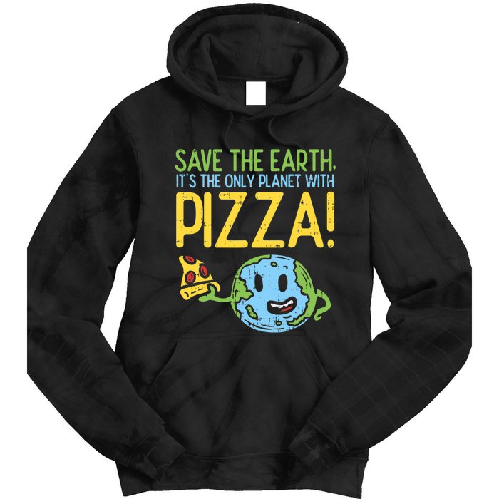 Save The Earth Its The Only Planet With Pizza Food Tie Dye Hoodie