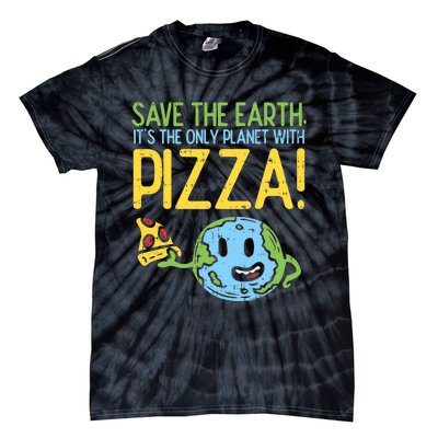 Save The Earth Its The Only Planet With Pizza Food Tie-Dye T-Shirt