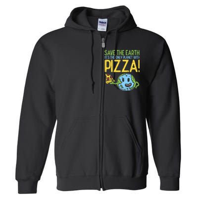 Save The Earth Its The Only Planet With Pizza Food Full Zip Hoodie