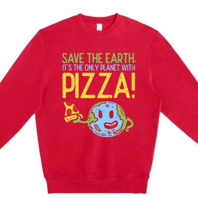 Save The Earth Its The Only Planet With Pizza Food Premium Crewneck Sweatshirt