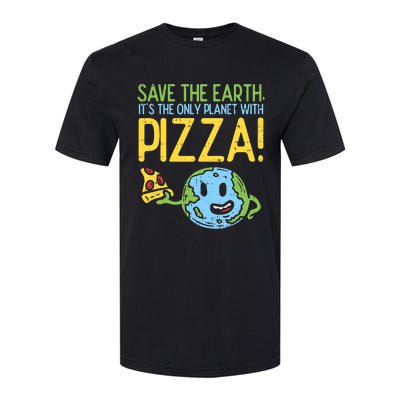 Save The Earth Its The Only Planet With Pizza Food Softstyle CVC T-Shirt