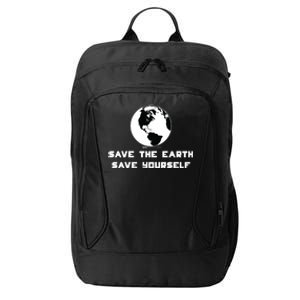 Save The Earth Save Yourself World Earth Day Environtal Cool Gift City Backpack