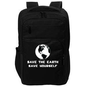 Save The Earth Save Yourself World Earth Day Environtal Cool Gift Impact Tech Backpack