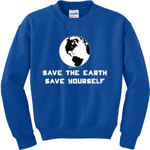 Save The Earth Save Yourself World Earth Day Environtal Cool Gift Kids Sweatshirt