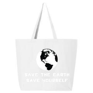 Save The Earth Save Yourself World Earth Day Environtal Cool Gift 25L Jumbo Tote