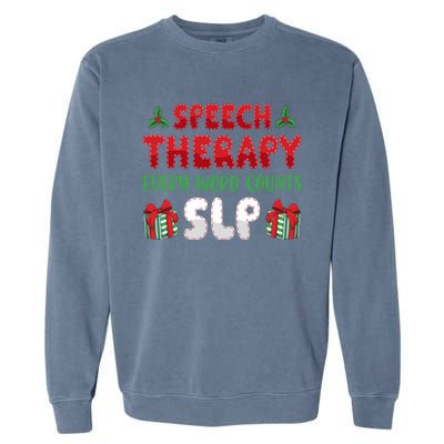 Speech Therapy Every Word Slp Speech Therapists Christmas Cute Gift Garment-Dyed Sweatshirt