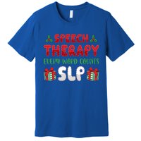 Speech Therapy Every Word Slp Speech Therapists Christmas Cute Gift Premium T-Shirt