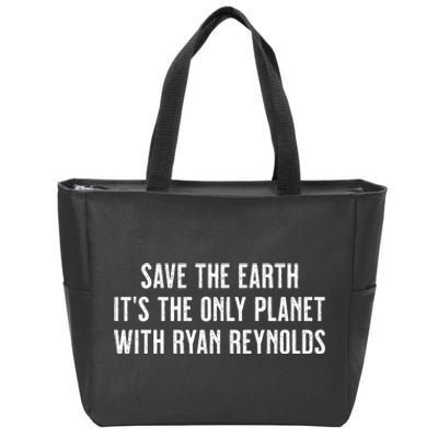 Save The Earth It's He Only Planet With Ryan Reynolds Zip Tote Bag