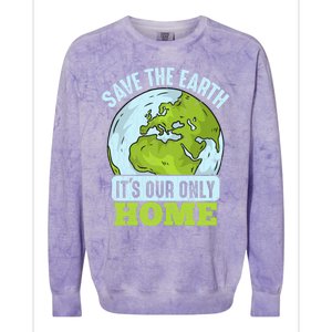 Save The Earth Its Our Only Home Environtal Gift Colorblast Crewneck Sweatshirt