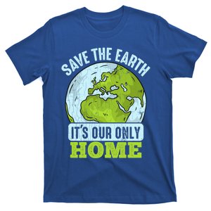 Save The Earth Its Our Only Home Environtal Gift T-Shirt