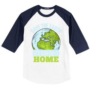 Save The Earth Its Our Only Home Environtal Gift Baseball Sleeve Shirt