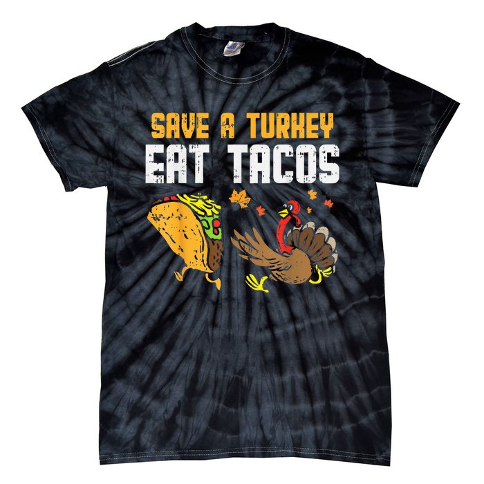 Save Turkey Eat Tacos Mexican Funny Thanksgiving Day Tie-Dye T-Shirt