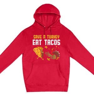 Save Turkey Eat Tacos Mexican Funny Thanksgiving Day Premium Pullover Hoodie