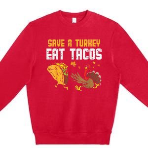 Save Turkey Eat Tacos Mexican Funny Thanksgiving Day Premium Crewneck Sweatshirt