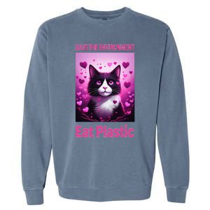 Save The Environment Eat Plastic Earth Day 2025 Cat Meme Garment-Dyed Sweatshirt