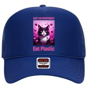 Save The Environment Eat Plastic Earth Day 2025 Cat Meme High Crown Mesh Back Trucker Hat