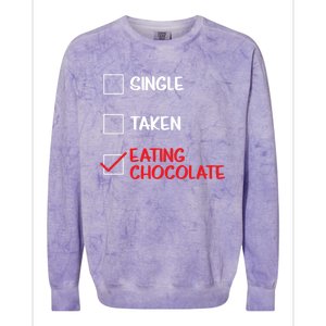 Single Taken Eating Chocolate Funny Chocolate Love Eating Gift Colorblast Crewneck Sweatshirt