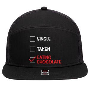 Single Taken Eating Chocolate Funny Chocolate Love Eating Gift 7 Panel Mesh Trucker Snapback Hat