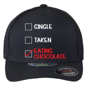 Single Taken Eating Chocolate Funny Chocolate Love Eating Gift Flexfit Unipanel Trucker Cap