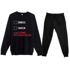 Single Taken Eating Chocolate Funny Chocolate Love Eating Gift Premium Crewneck Sweatsuit Set