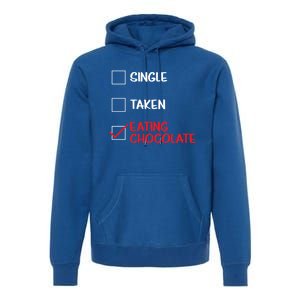 Single Taken Eating Chocolate Funny Chocolate Love Eating Gift Premium Hoodie