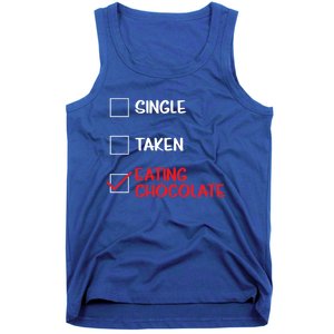 Single Taken Eating Chocolate Funny Chocolate Love Eating Gift Tank Top